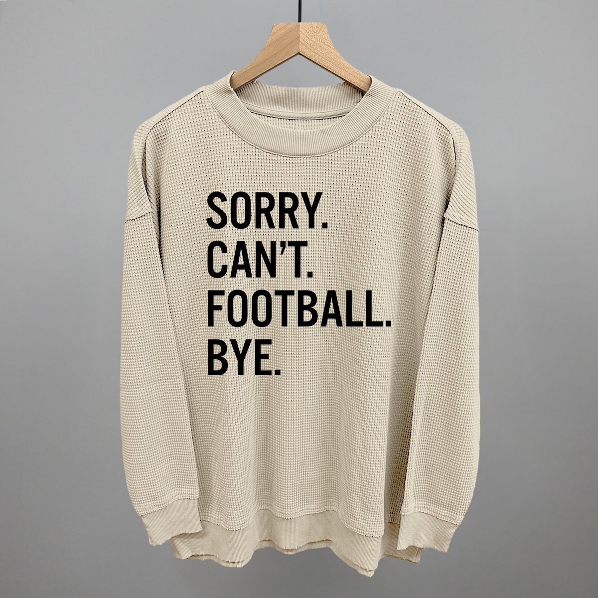 Sorry Can't Football Bye - Shop LINNY CO