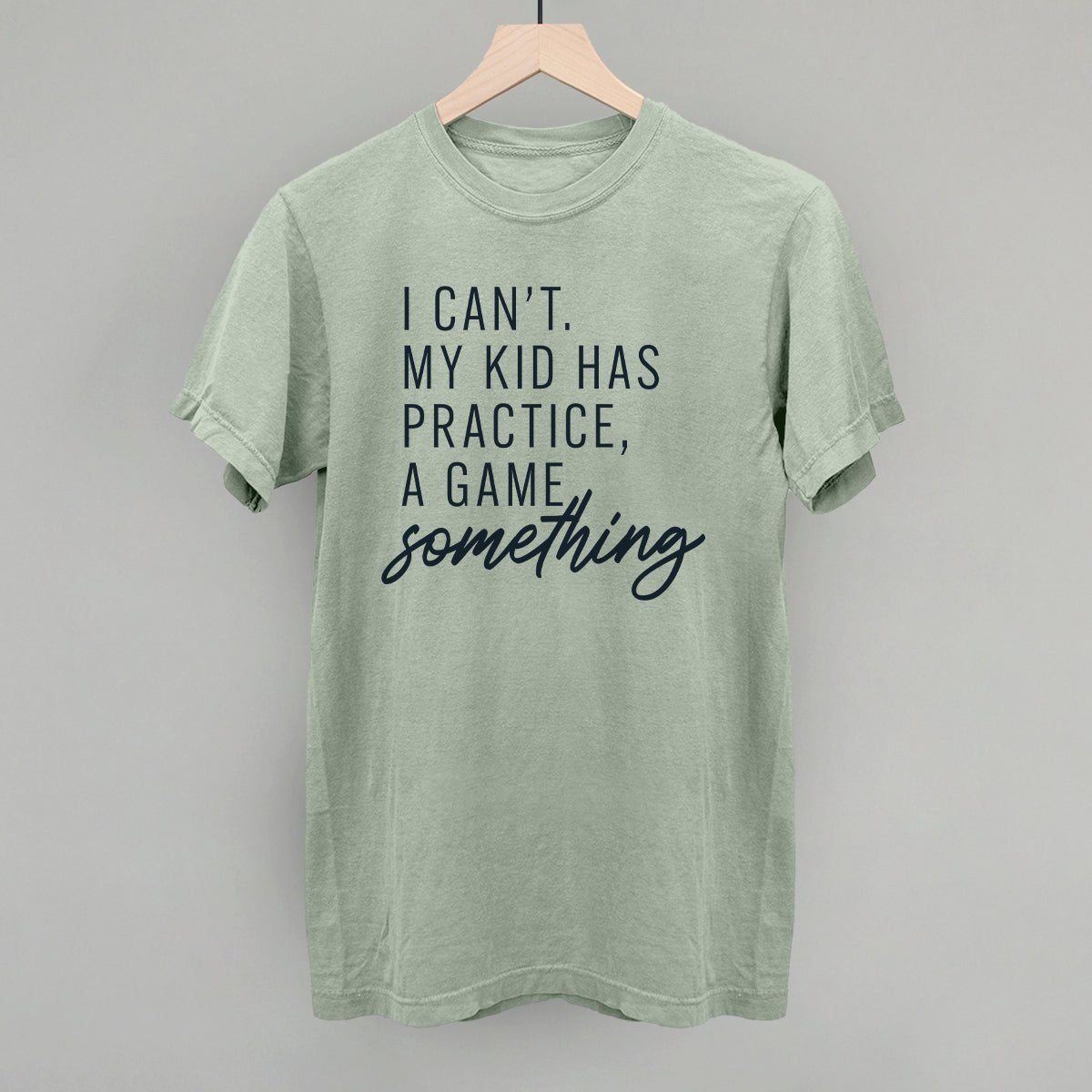 I Can't My Kid Has Something - Shop LINNY CO