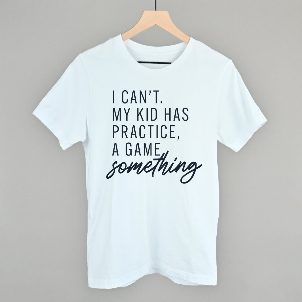 I Can't My Kid Has Something - Shop LINNY CO