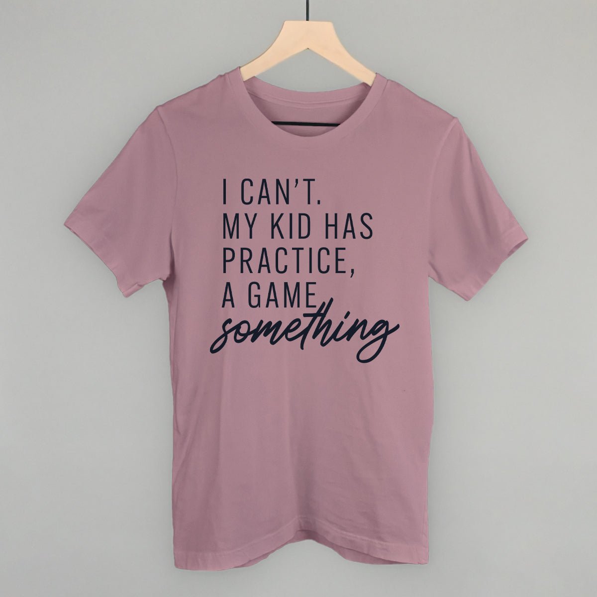 I Can't My Kid Has Something - Shop LINNY CO