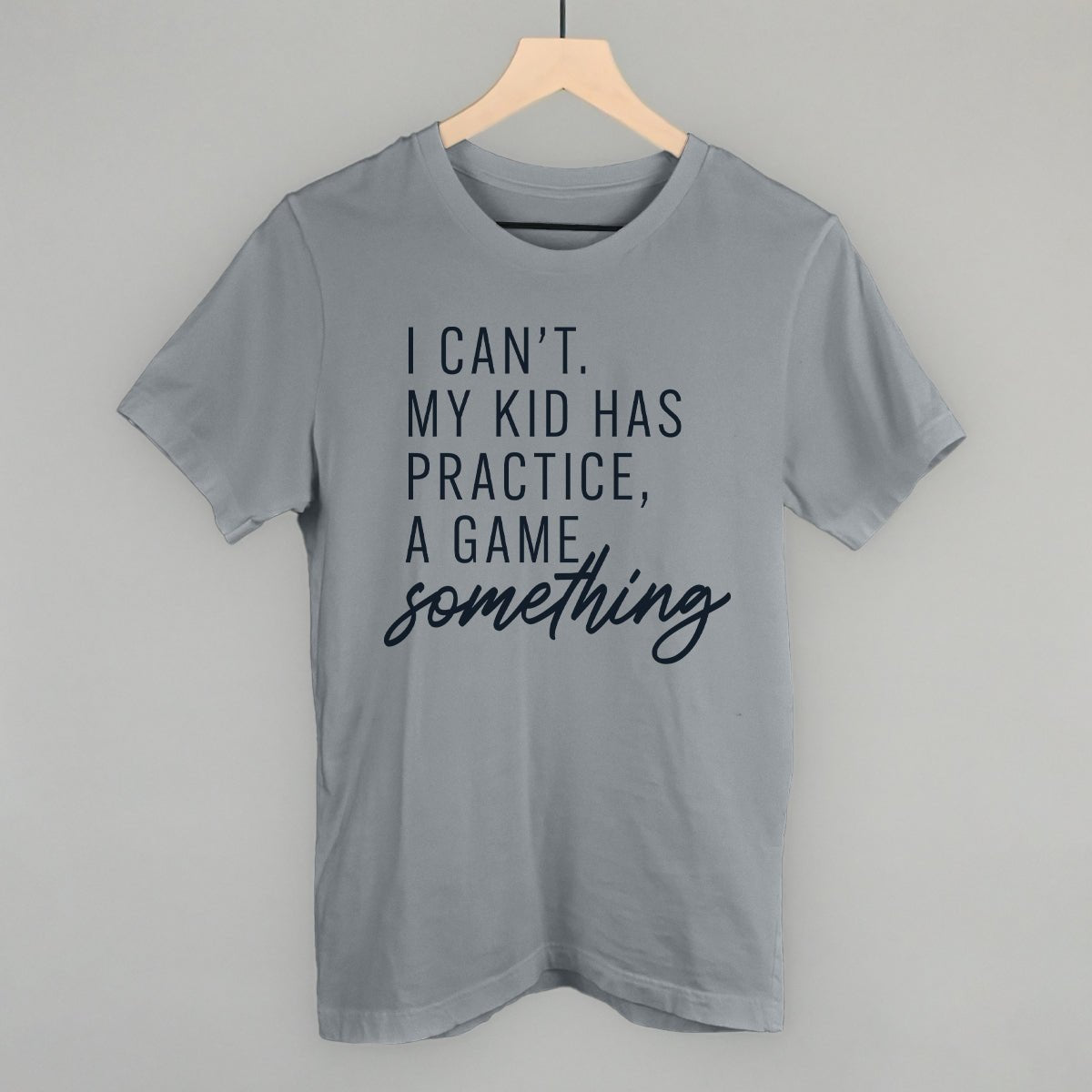 I Can't My Kid Has Something - Shop LINNY CO