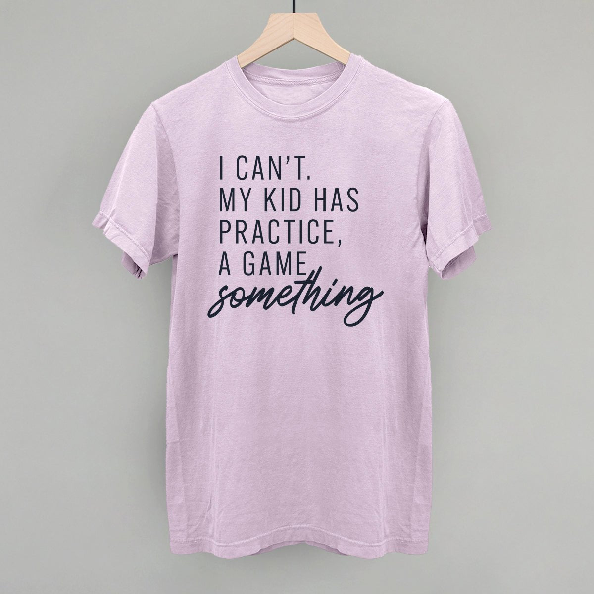 I Can't My Kid Has Something - Shop LINNY CO