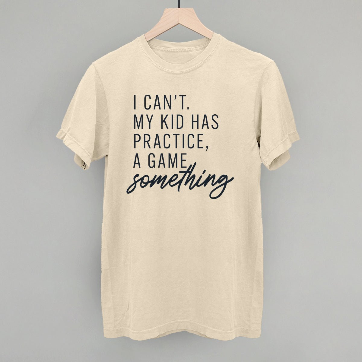 I Can't My Kid Has Something - Shop LINNY CO