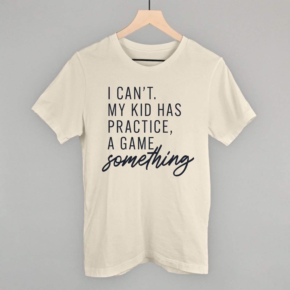 I Can't My Kid Has Something - Shop LINNY CO