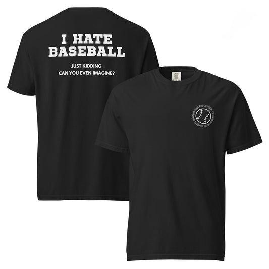 I Hate Baseball - Comfort Colors - White Text - Shop LINNY CO