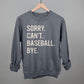 Sorry Can't Baseball Bye - Shop LINNY CO