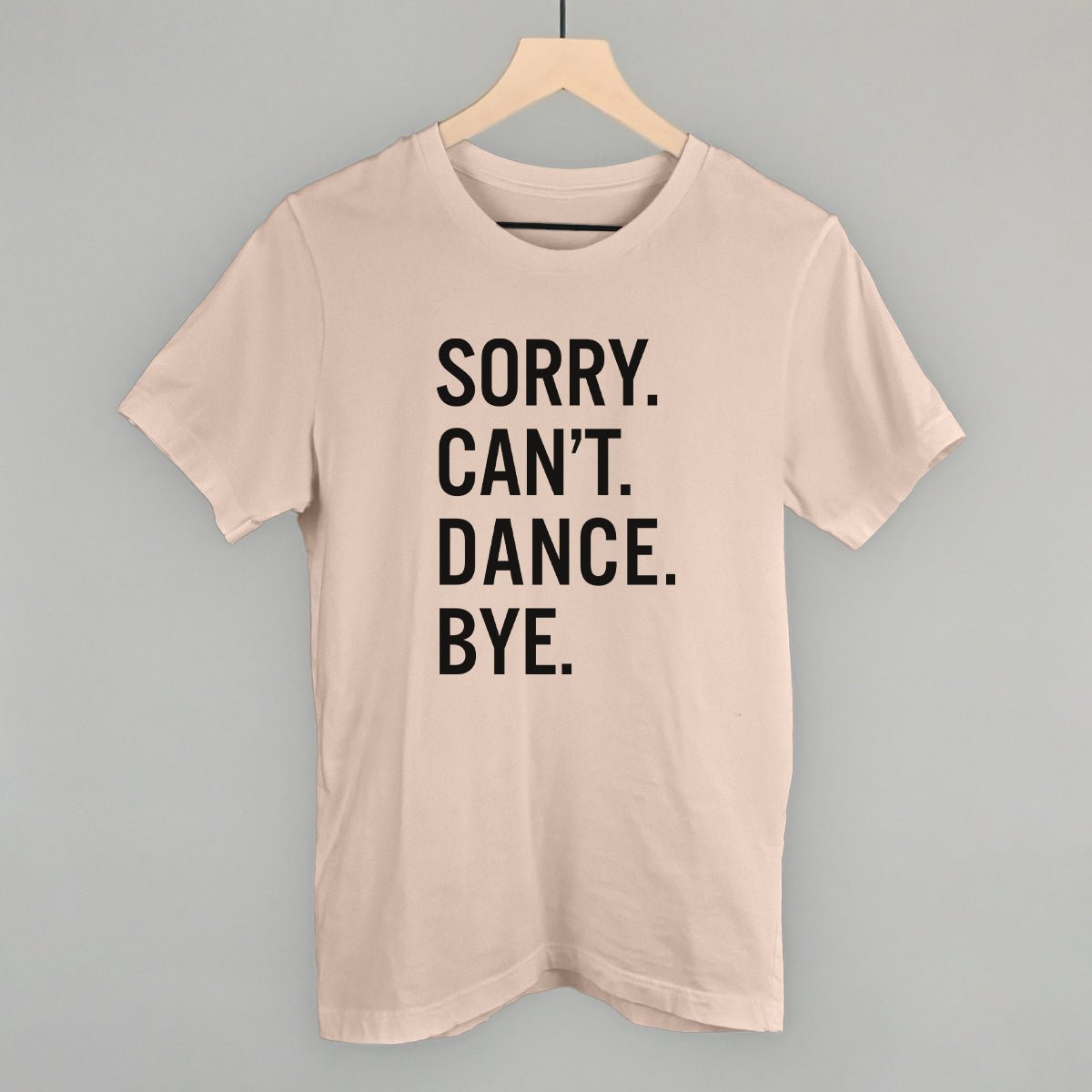 Sorry Can't Dance Bye - Shop LINNY CO
