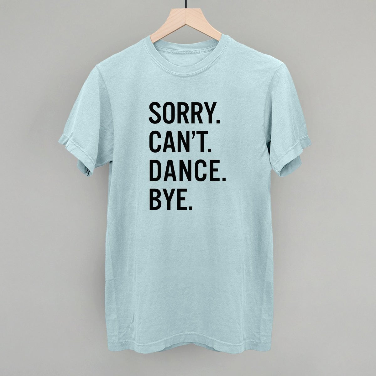 Sorry Can't Dance Bye - Shop LINNY CO