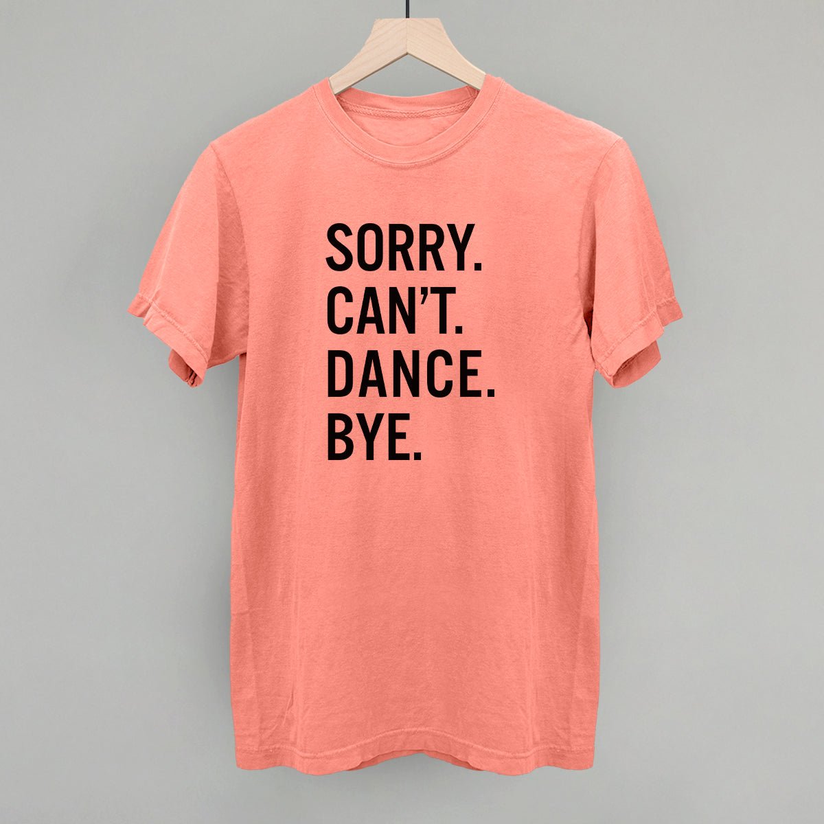 Sorry Can't Dance Bye - Shop LINNY CO