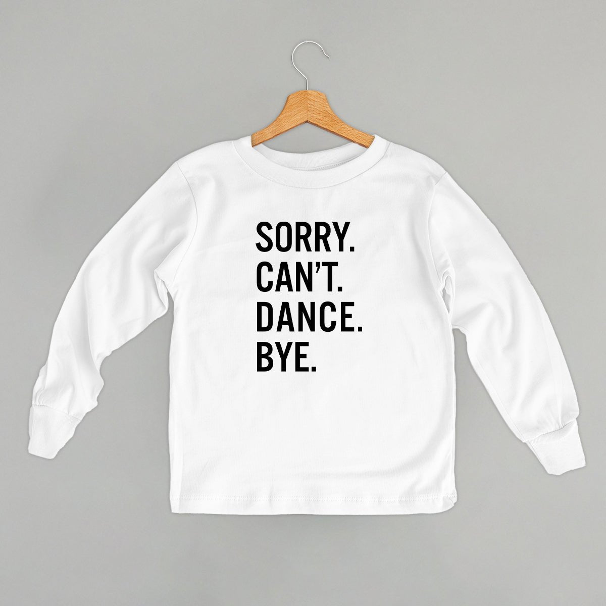 Sorry Can't Dance Bye (Kids) - Shop LINNY CO