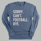 Sorry Can't Football Bye - Shop LINNY CO