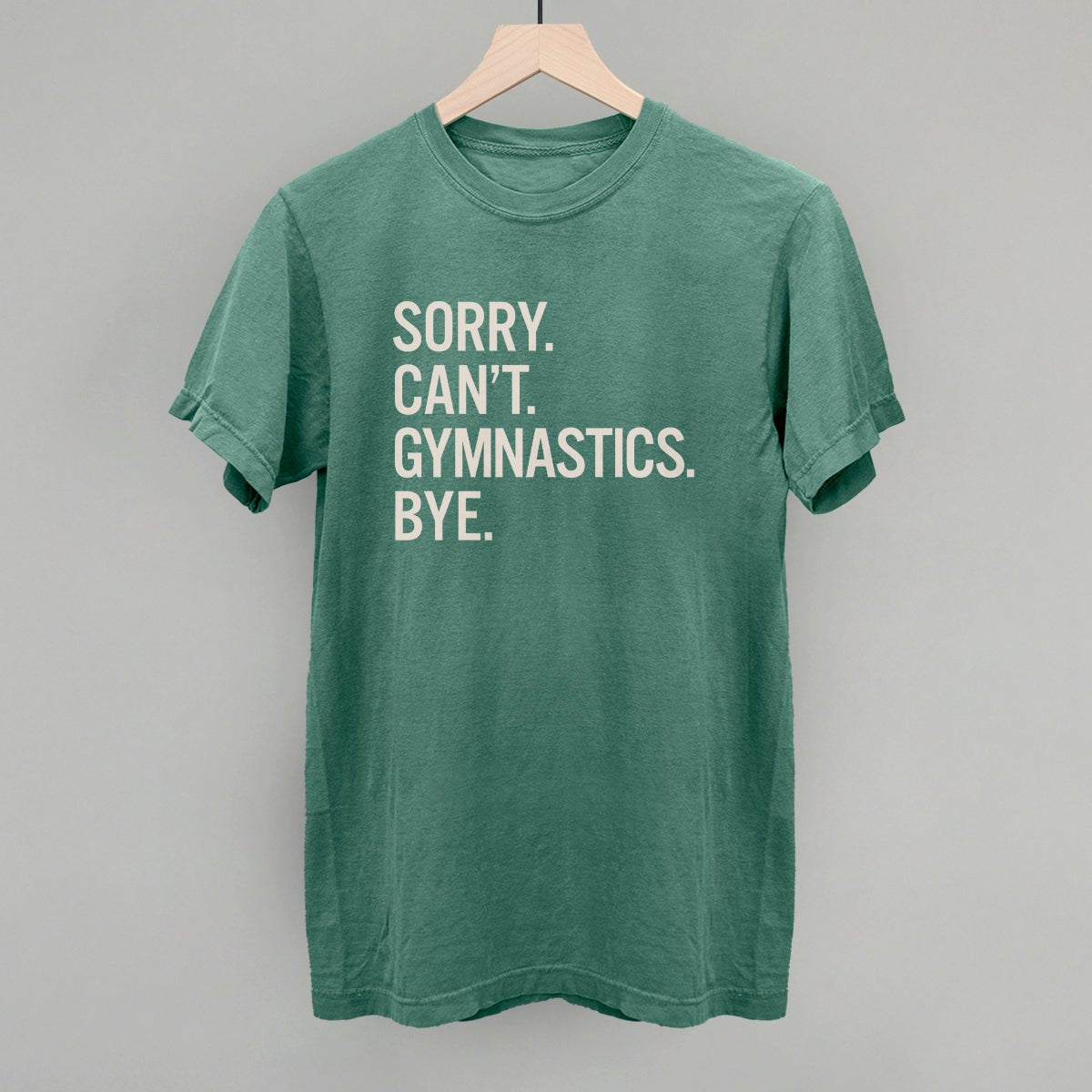 Sorry Can't Gymnastics Bye - Shop LINNY CO