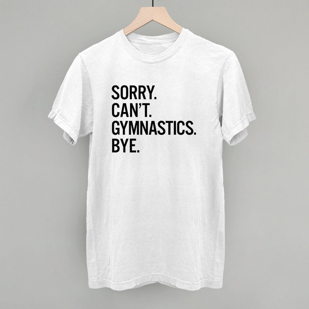Sorry Can't Gymnastics Bye - Shop LINNY CO
