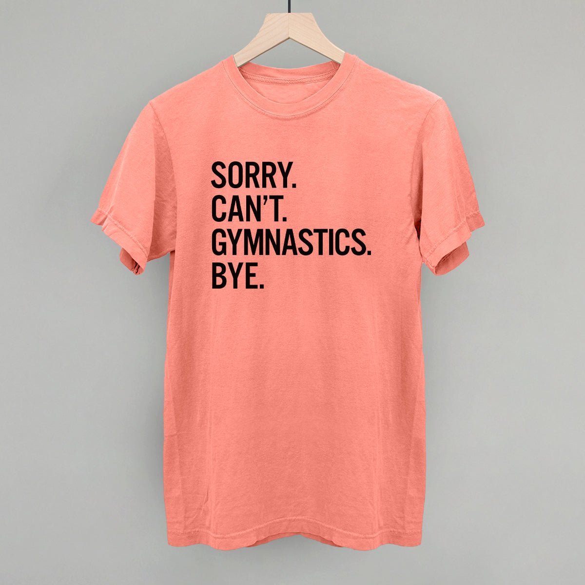 Sorry Can't Gymnastics Bye - Shop LINNY CO