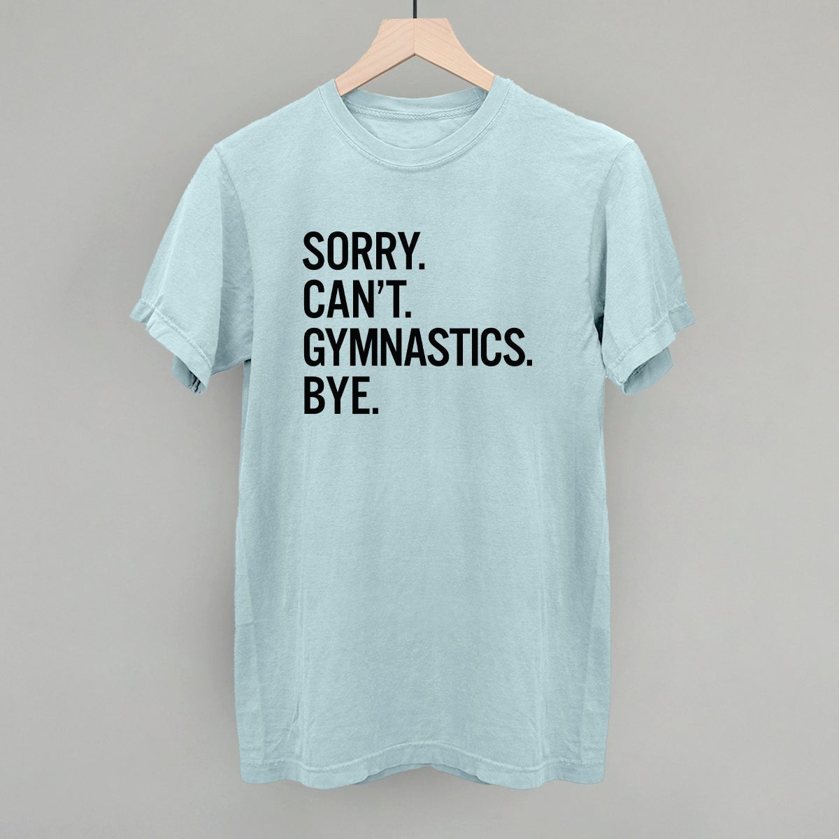 Sorry Can't Gymnastics Bye - Shop LINNY CO