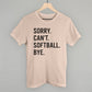 Sorry Can't Softball Bye - Shop LINNY CO