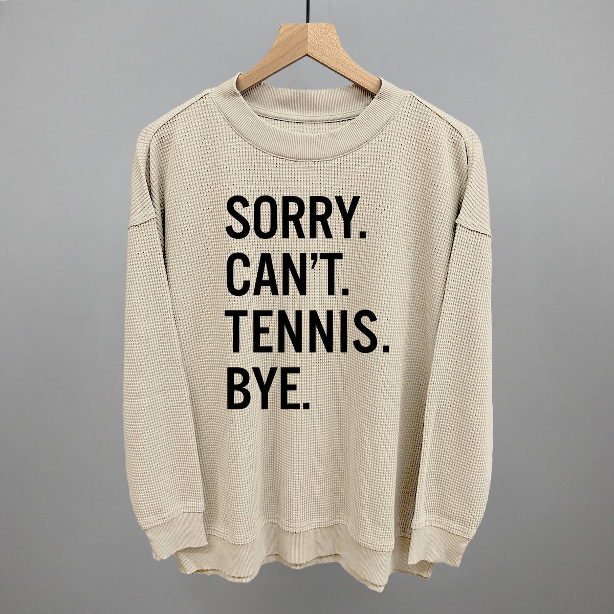 Sorry Can't Tennis Bye - Shop LINNY CO