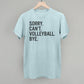 Sorry Can't Volleyball Bye - Shop LINNY CO
