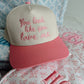 You Look Like You Love Me - Pink Vintage Trucker Hat - Shop LINNY CO